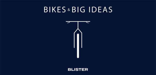 Blister's Bikes & Big Ideas Podcast