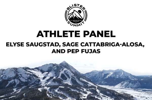At our Blister Summit, we talked to Elyse Saugstad, Sage Cattabriga-Alosa, and Pep Fujas about this unusual ski season; the evolution of the ski industry; their best advice to aspiring pros; thoughts on ski gear; and more.
