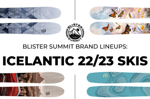 At the Blister Summit, We talk with Icelantic Skis marketing director, Hanna Whirty, about the past, present, and future of Icelantic; their focus on durability and 3-year warranty; the role of graphics at Icelantic; and then we run through all the different collections in Icelantic’s 2022-2023 lineup.