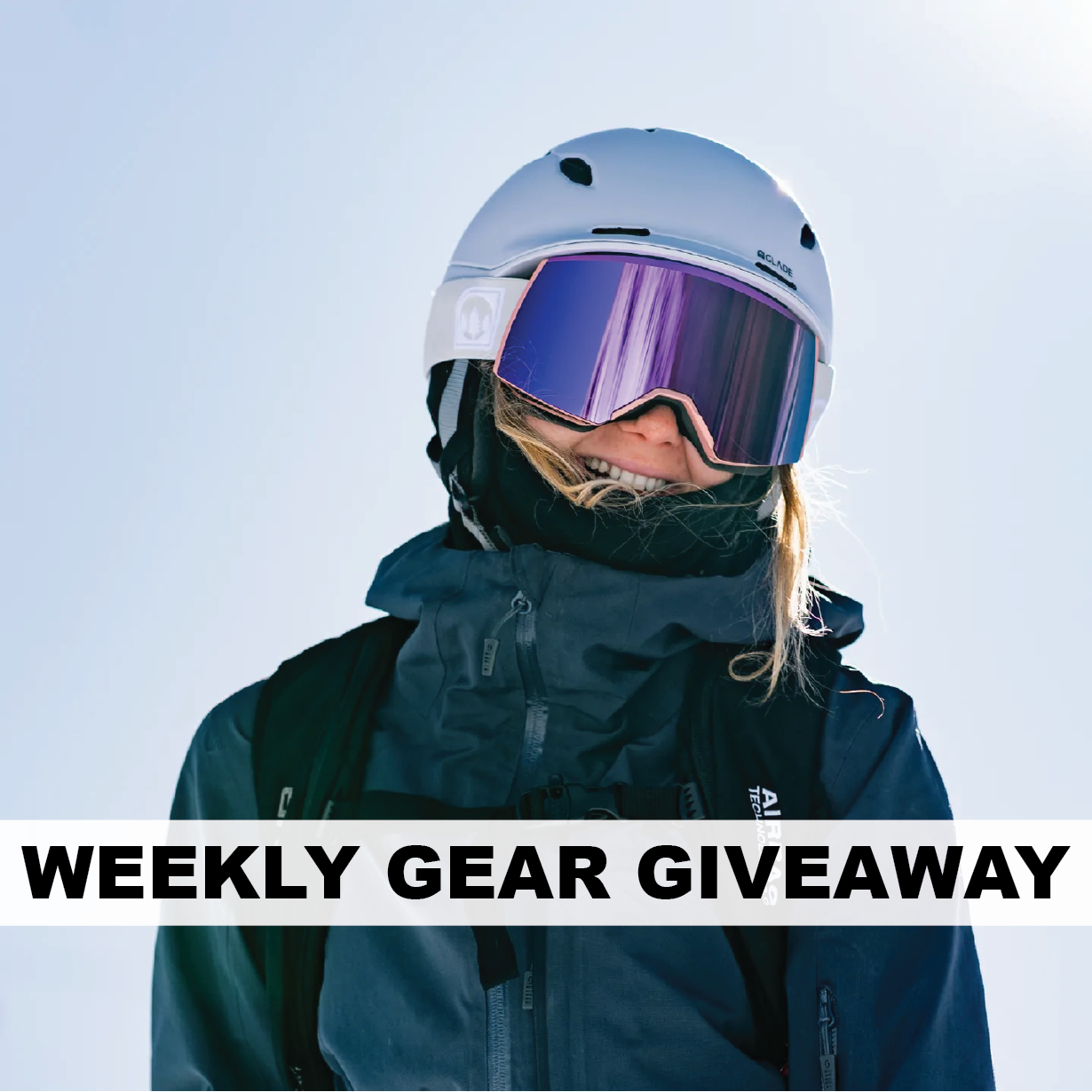 Win Glade Goggles & a Helmet Blister Weekly Gear Giveaway