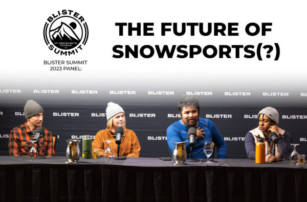 At Blister Summit 2023, we brought together Nina Waters (Blizzard-Tecnica), Dr. Len Necefer (Natives Outdoors & Sonoran Avalanche Center), Dan Abrams (Flylow), & Hanna Whirty (Icelantic) to cover a broad range of topics regarding the future of the snowsports industry. They discuss how they think about expanding the snowsports community and the resulting benefits; the role of crowding and potential solutions; how DE&I, Advocacy, & Climate Change are all linked, and more.