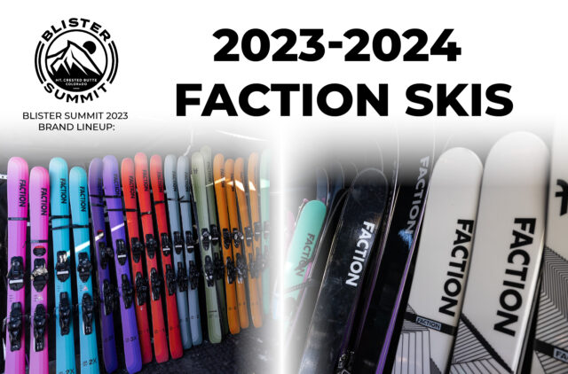 At Blister Summit 2023, we sat down with Faction’s Henrik Lampert, to discuss the brand’s 2023-2024 lineup of skis. From dual-metal-laminate, flat-tailed models to playful twin-tips and multiple touring series, it covers a bit of everything. We also go over Faction’s approach to unisex vs. women’s skis; the brand’s sustainability efforts; their new park-and-pipe-specific Studio series, and more.