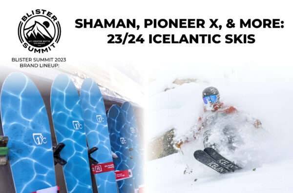 At Blister Summit 2023, we sat down with Icelantic’s John Douthit to discuss their 2023-2024 ski collection. We cover the resurrected & revised Shaman 2.0 collection; their new high-performance Pioneer X; athlete-driven Saba Pro & Nia Pro series; and more.