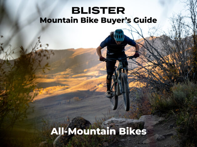Blister Mountain Bike Buyer's Guide: All-Mountain Bikes