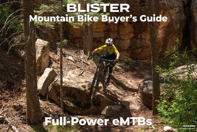 Blister Mountain Bike Buyer's Guide — Full-Power eMTBs